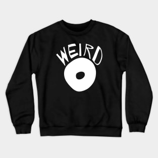 WEIRD O Crewneck Sweatshirt